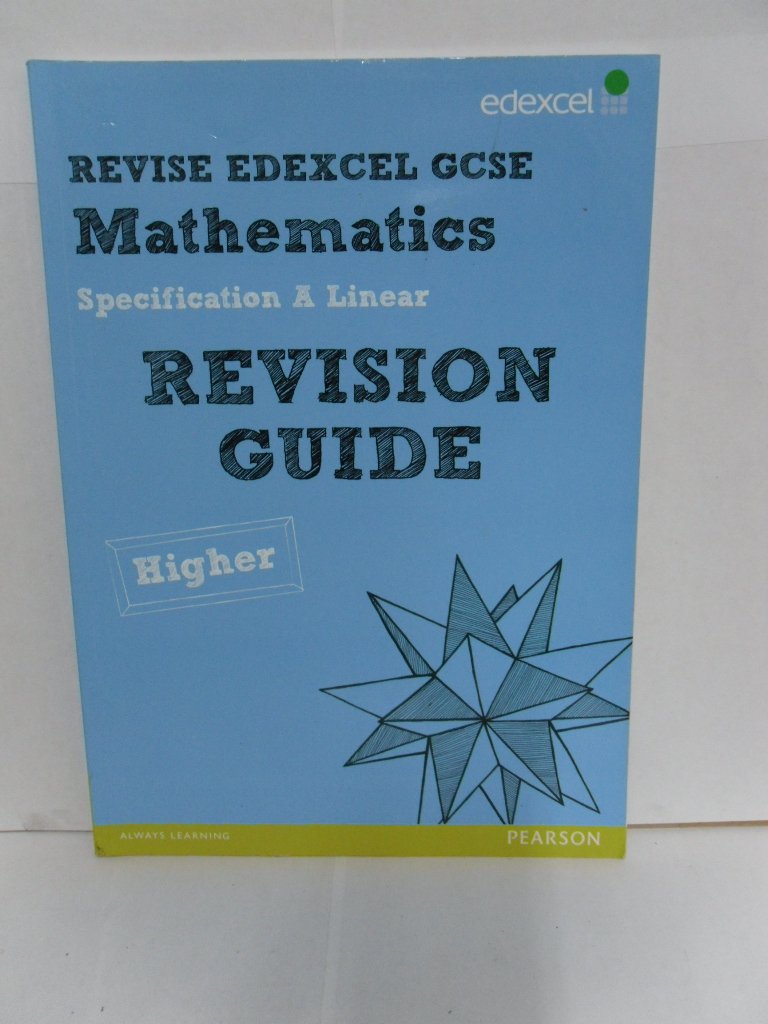 Revise Edexcel GCSE Mathematics Spec A Higher Revision Guide (REVISE Edexcel GCSE Maths 2010)