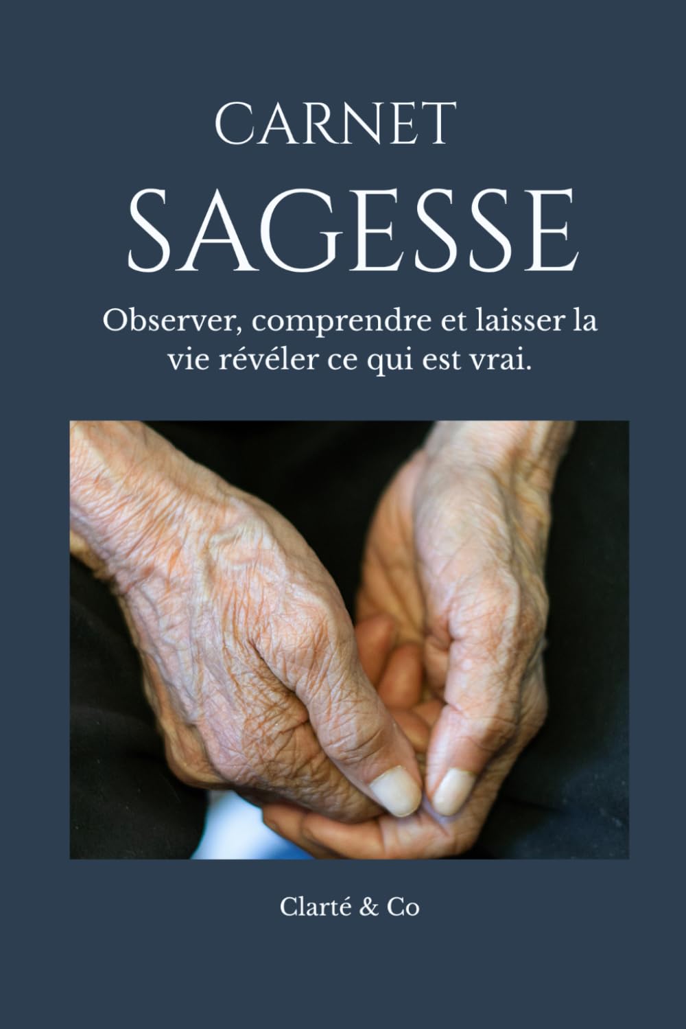 Carnet sagesse: Journal d’introspection, réflexions et écriture personnelle pour cultiver le calme intérieur (Carnets Clarté & Co)