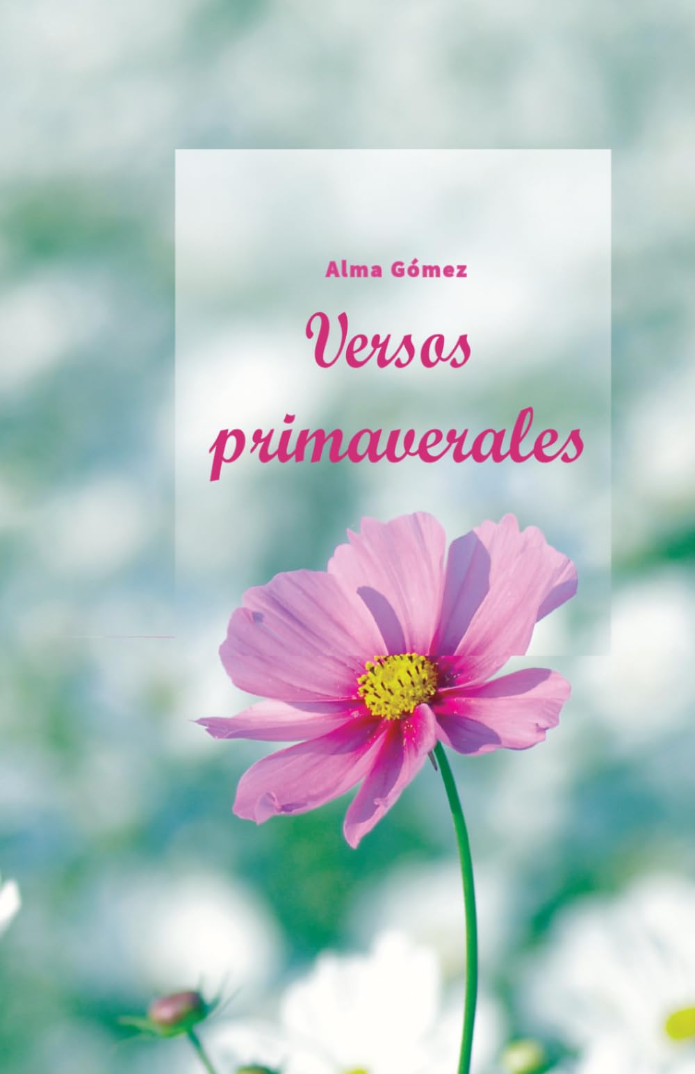 Versos primaverales: Versos que germinan del alma