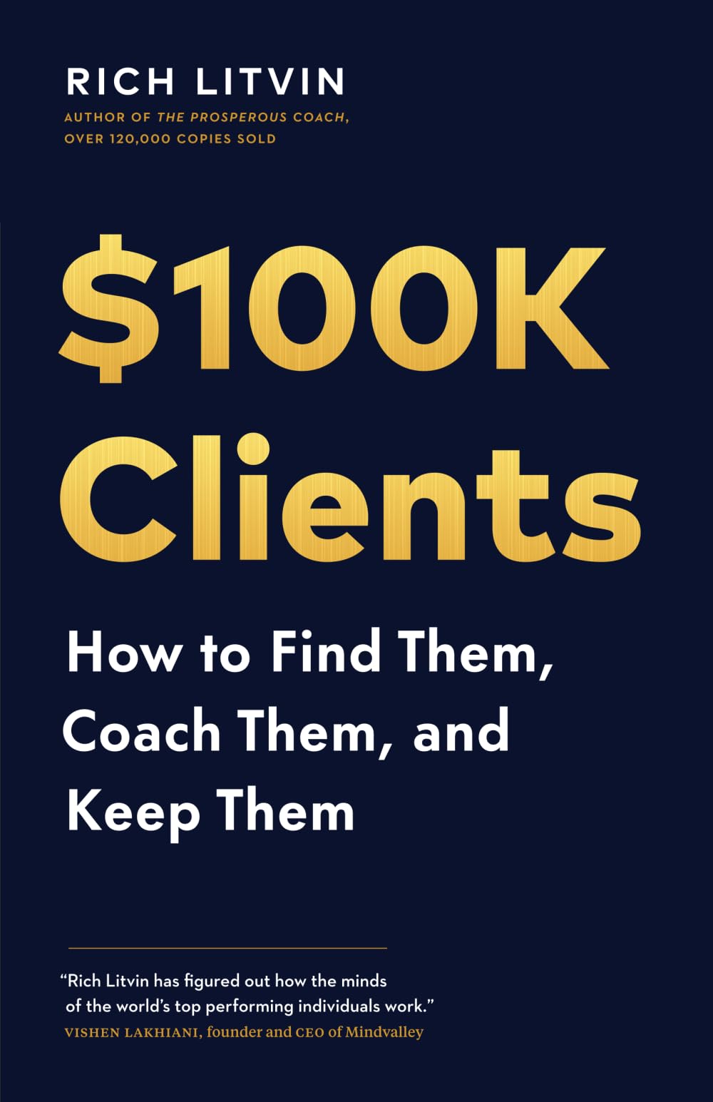 $100K Clients: How to Find Them, Coach Them, and Keep Them