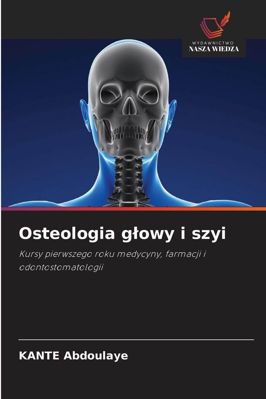 Osteologia glowy i szyi: Kursy pierwszego roku medycyny, farmacji i odontostomatologii