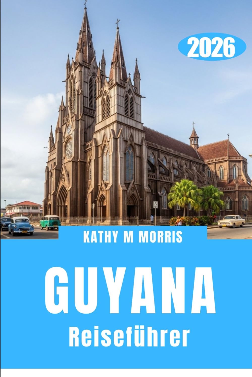 GUYANA REISEFÜHRER 2026: Auf der Jagd nach fernen Welten, wo die Natur noch immer die Regeln vorgibt