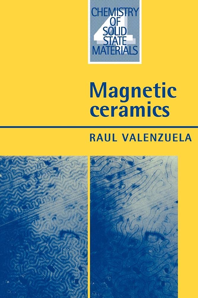 Magnetic Ceramics (Chemistry of Solid State Materials, Series Number 4)