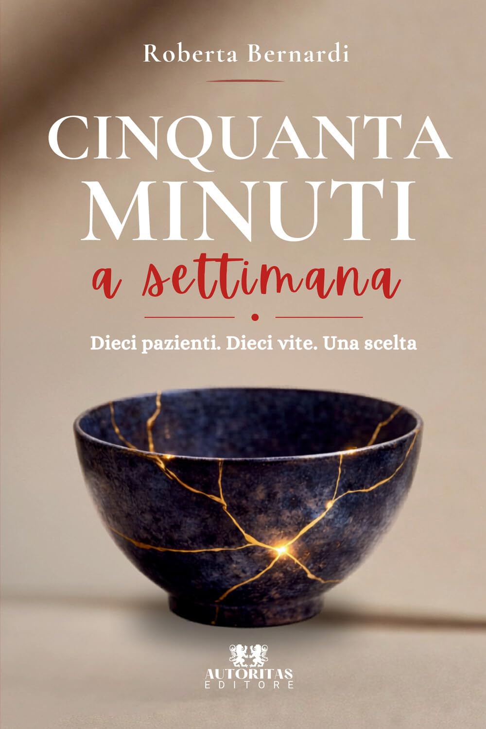 Cinquanta minuti a settimana: Dieci pazienti. Dieci vite. Una scelta