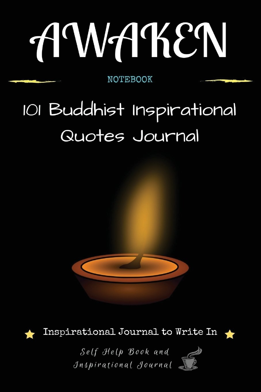 Awaken: Inspirational Journal to Write In: 101 Buddhist Inspirational Quotes Journal: Self Help Book and Inspirational Journal (Notebook)