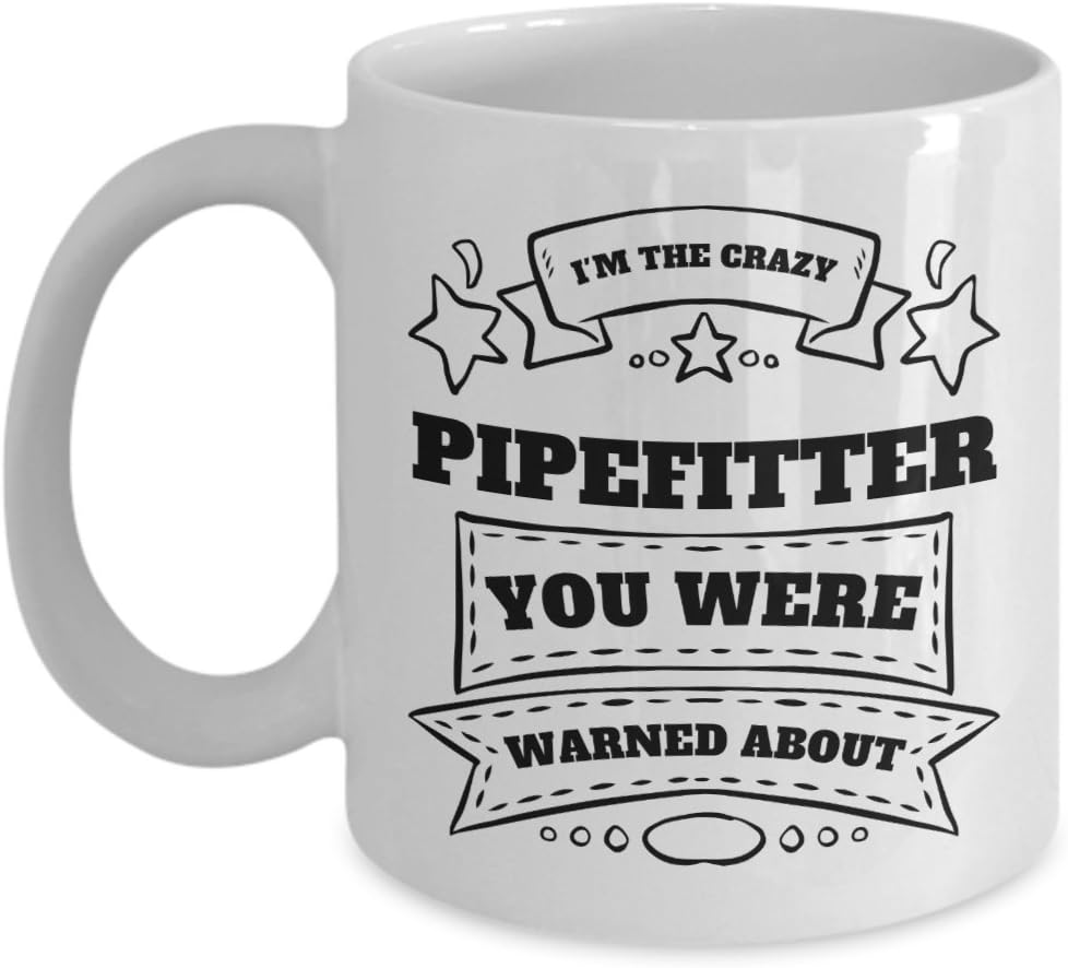Pipefitters Coffee Mug Crazy Pipefitter You Were Warned