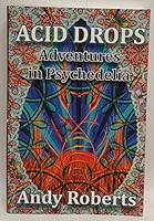 Acid Drops: Adventures in Psychedelia 0992808863 Book Cover