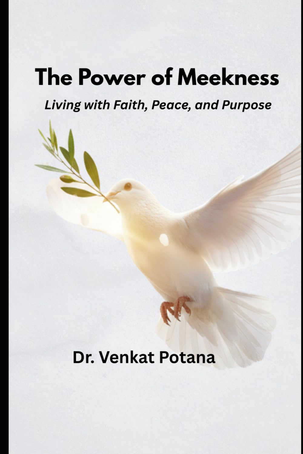 The Power of Meekness: Living with Faith, Peace, and Purpose
