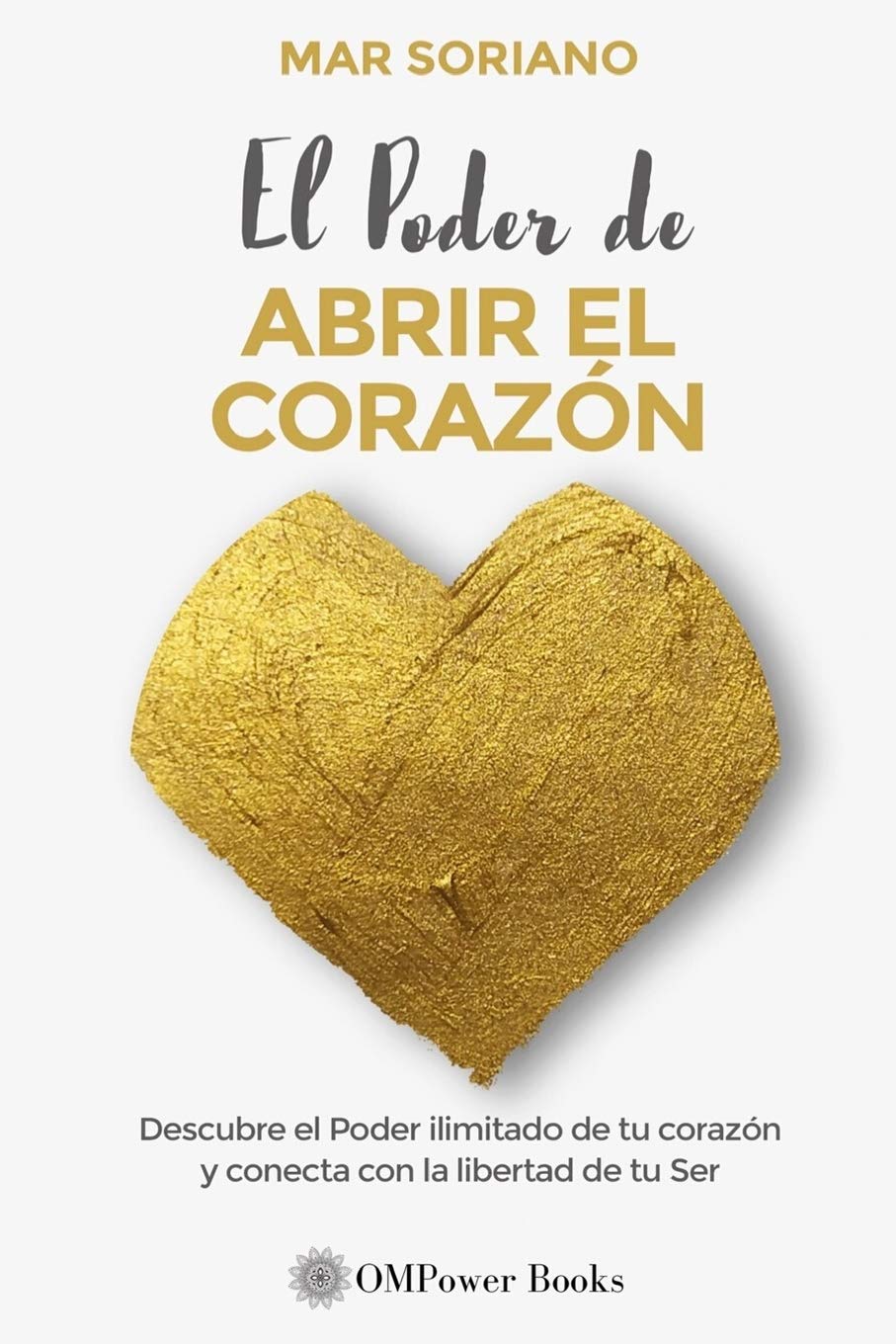 Buy El Poder De Abrir El Corazón Descubre El Poder Ilimitado De Tu