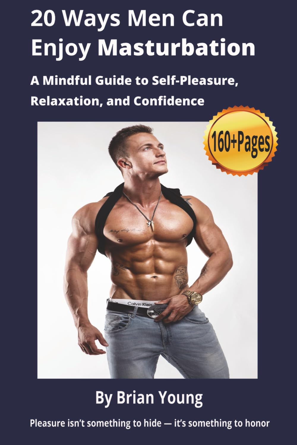 20 Ways For Men To Enjoy Masturbation: All things male masturbation — exploring pleasure with awareness, curiosity, and ease. 6 x 9 inches (15.24 x 22.86cm). Over 160 pages.