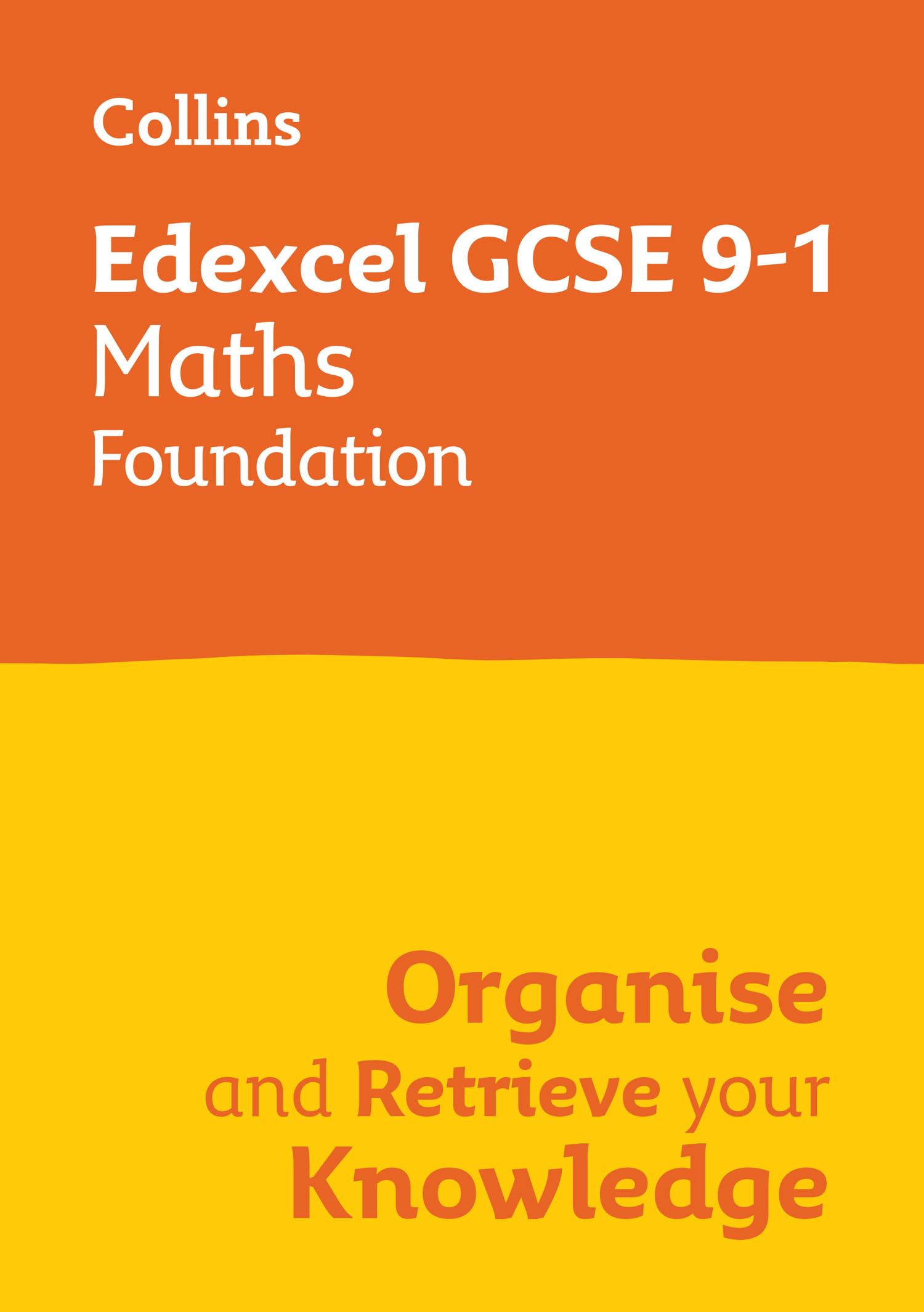 Edexcel GCSE 9-1 Maths Foundation Organise and Retrieve Your Knowledge: Ideal for the 2027 and 2028 exams (Collins GCSE Grade 9-1 Revision)