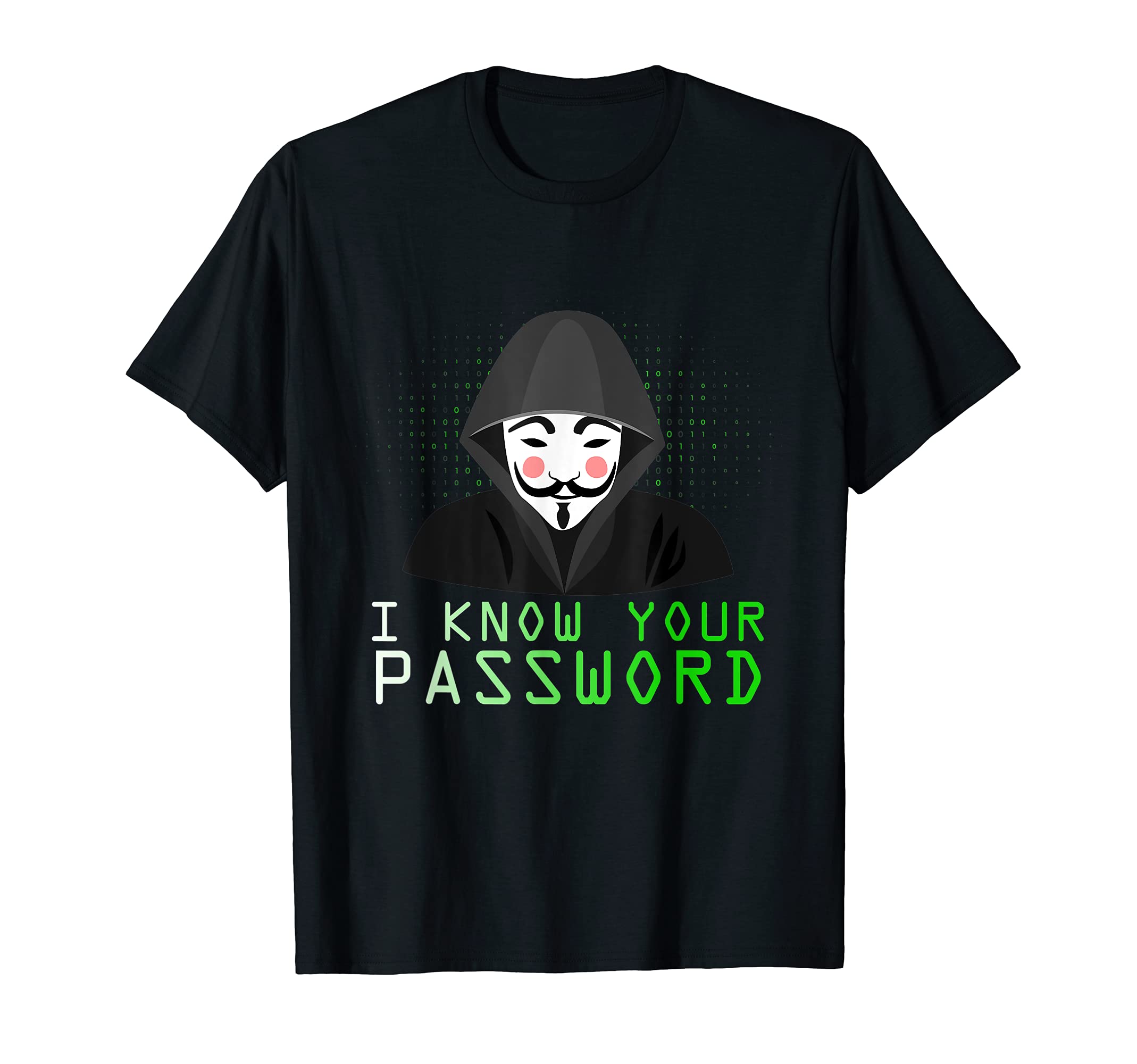 Protect Your Password HackerI know your password Anonymous Mask Pro Hacker T-ShirtOEKO-TEX STANDARD 100