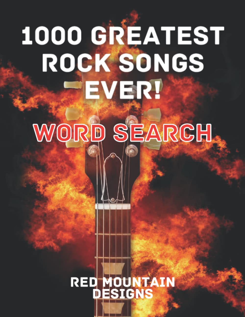 1000 Greatest Rock Songs Ever Word Search: Rock Music Songs from Legendary Classics to Modern Hits