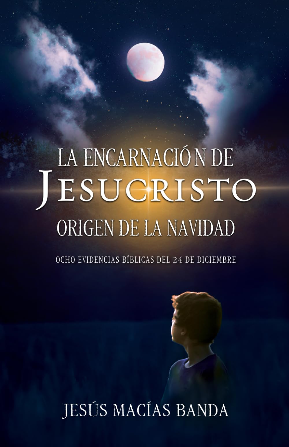 La encarnación de Jesucristo, origen de la Navidad: Ocho evidencias bíblicas del 24 de diciembre