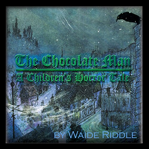 The Chocolate Man Audiobook by Waide Riddle The Chocolate Man Audiobook by Waide Riddle