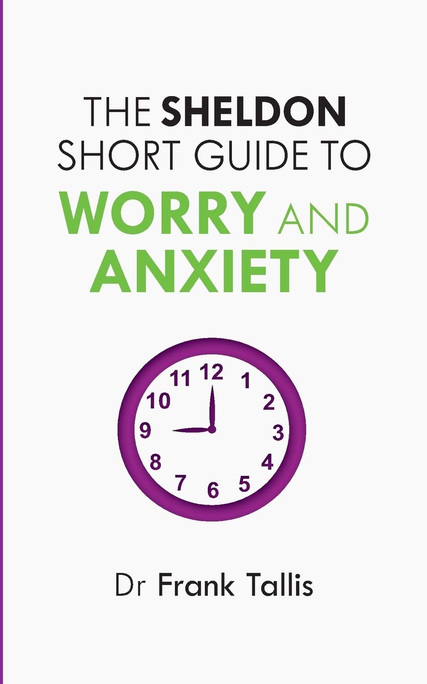 The Sheldon Short Guide to Worry and Anxiety - Tallis, Frank