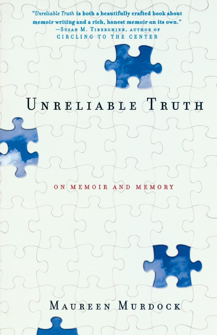 Unreliable Truth: On Memoir and Memory - 1580050832, Maureen Murdock, paperback