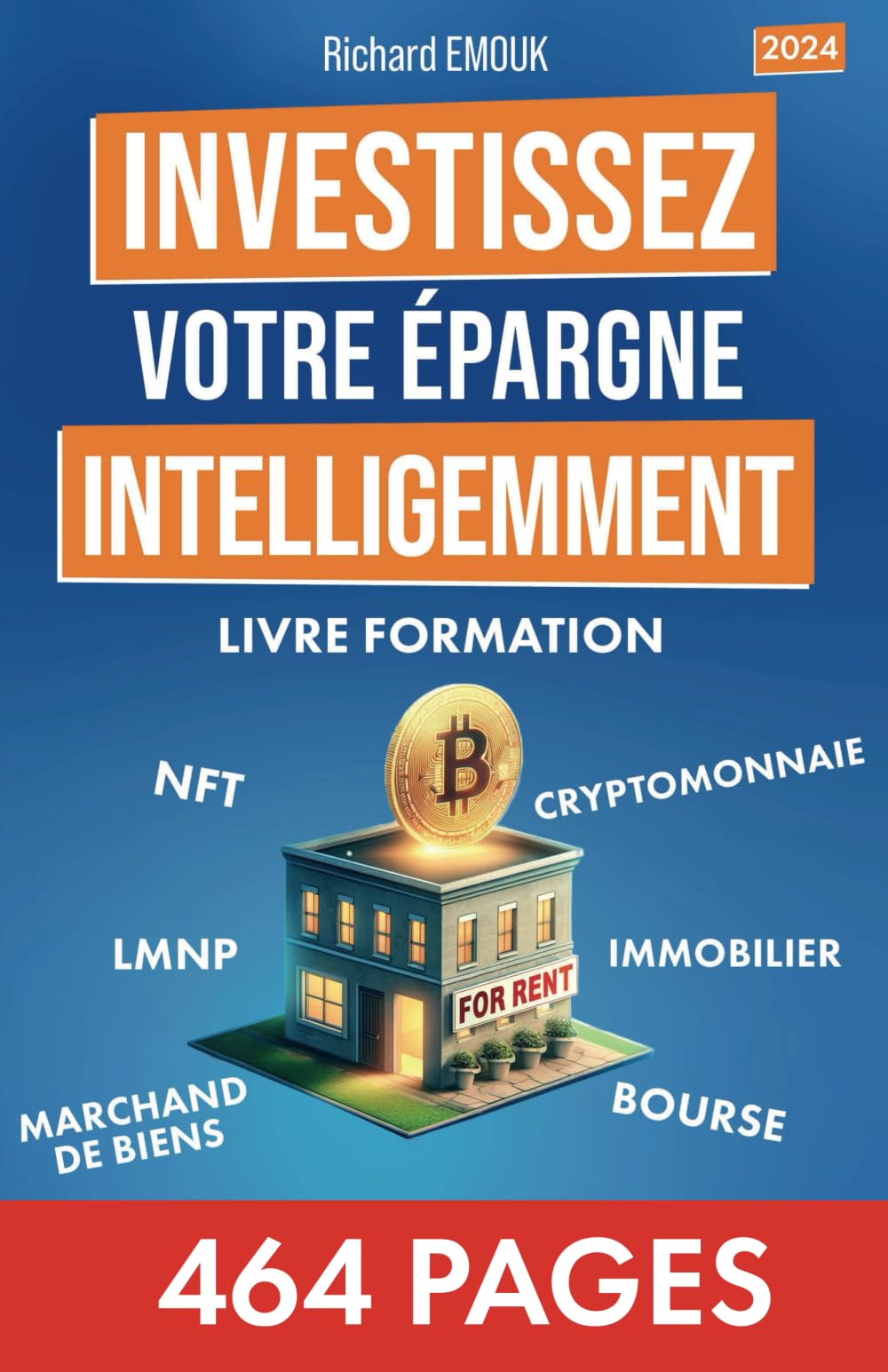 INVESTISSEZ VOTRE ÉPARGNE INTELLIGEMMENT: Cryptomonnaies, Bourse, Immobilier Locatif, Livre-Formation pour mieux investir votre argent (French Edition