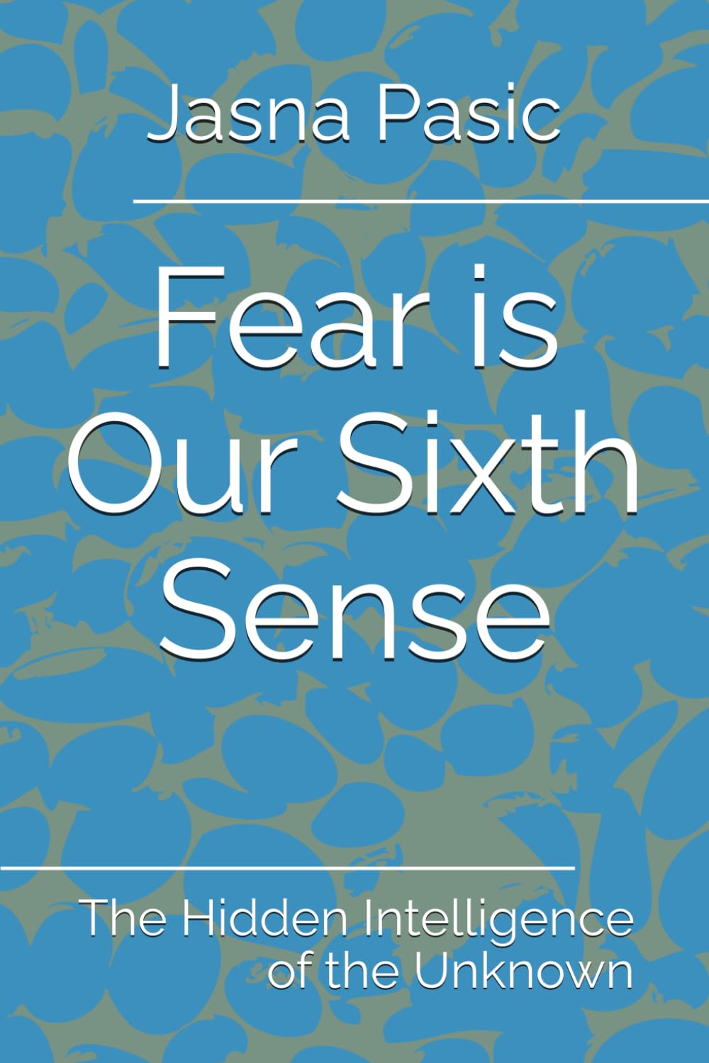 Fear is Our Sixth Sense: The Hidden Intelligence of the Unknown