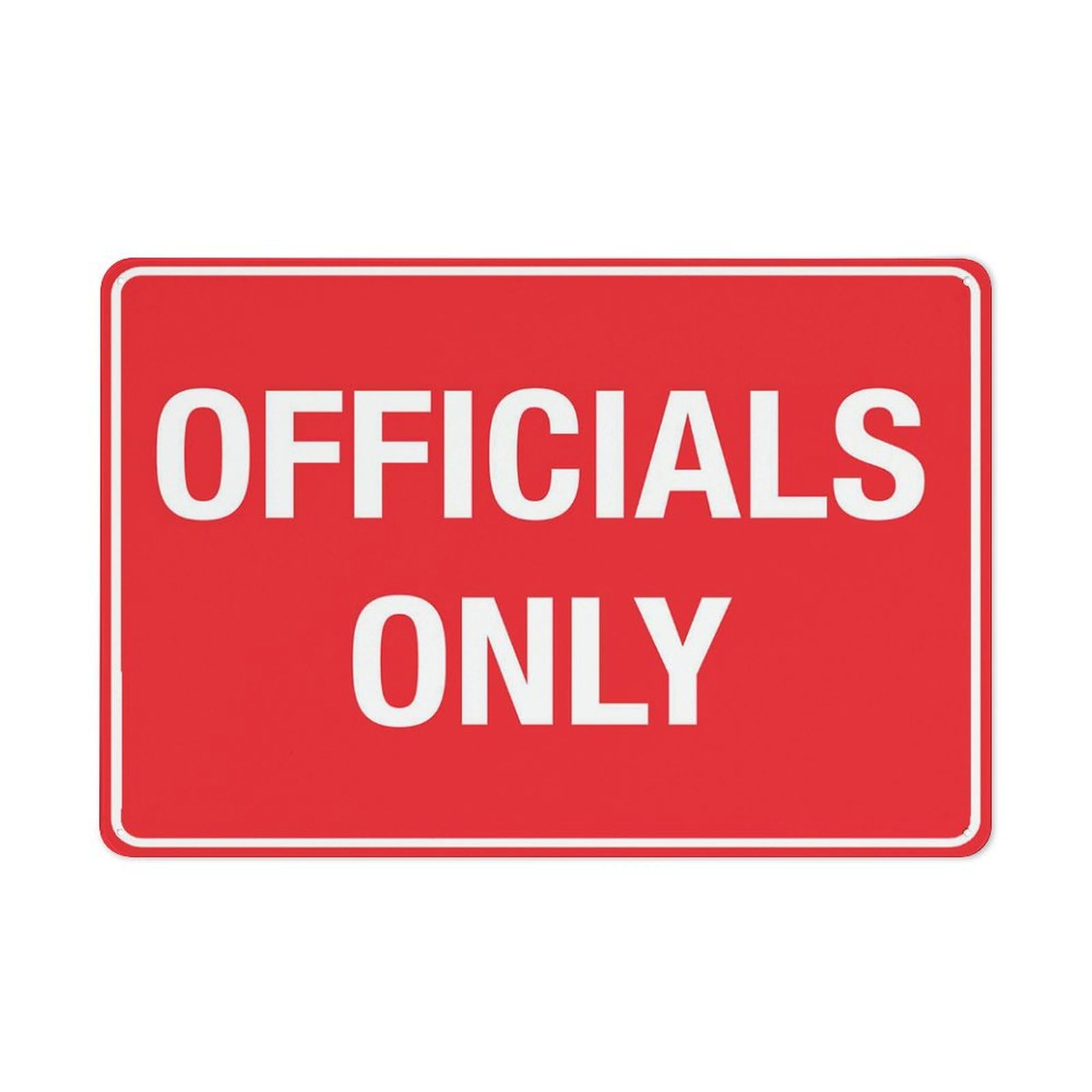 Officials Only Sign for Business, 8x12 Inch Rust-Free UV-Printed Aluminum, 4 Pre-Drilled Holes, Durable & Weatherproof
