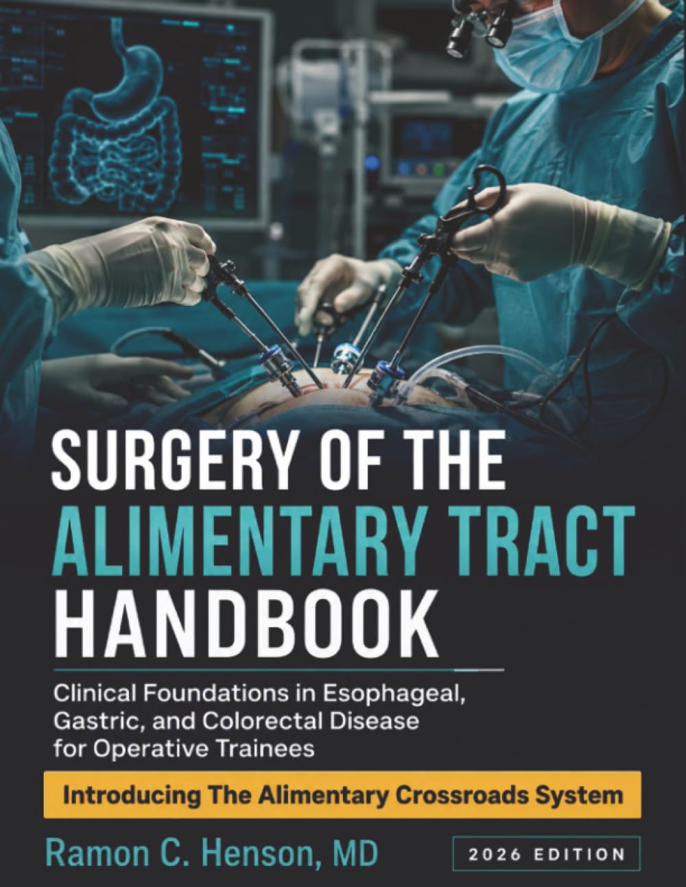 Surgery of the Alimentary Tract Handbook: Clinical Foundations in Esophageal, Gastric, and Colorectal Disease for Operative Trainees