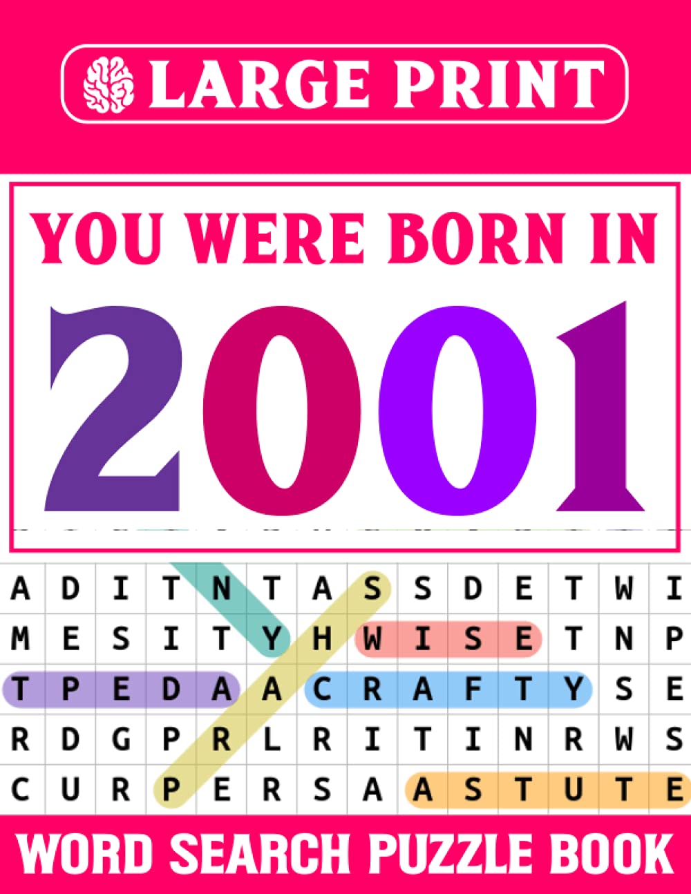 You Were Born In 2001: Word Search Large Print: Wordsearch Puzzle Book For Adults Seniors And More With Solutions-Large Print Word Search Puzzle Book
