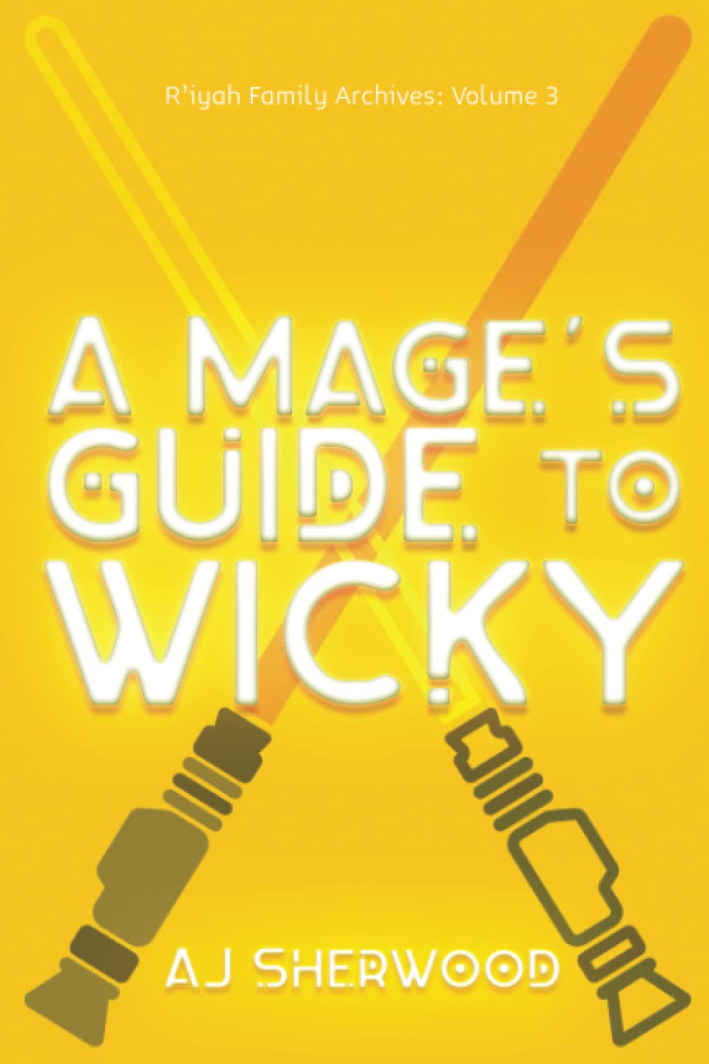 A Mage's Guide to Wicky: 3 (R'iyah Family Archives: Volume)