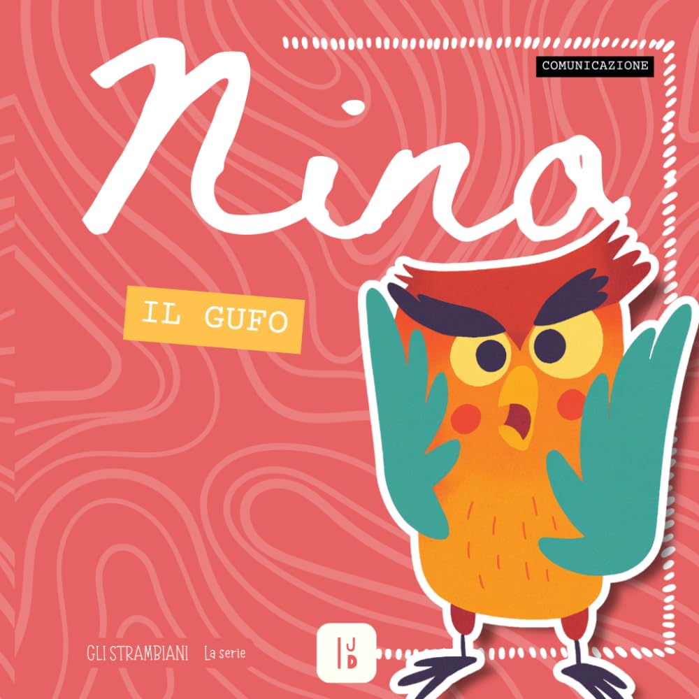 Nino il gufo - Gli Strambiani: Una storia divertente per imparare la comunicazione – Libro illustrato per bambini 4-6 anni su emozioni, ascolto e soft skills