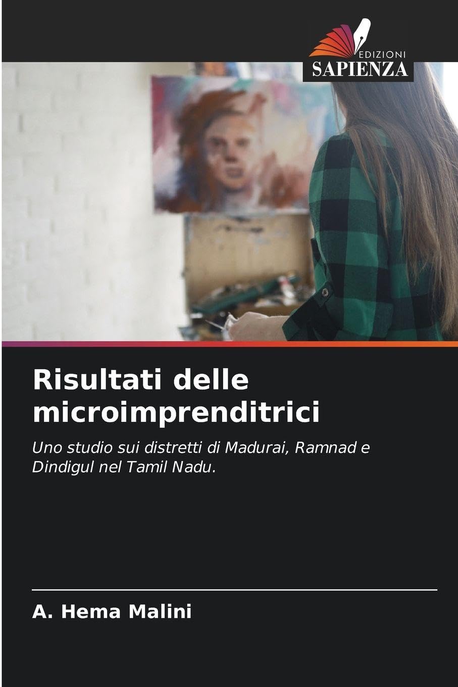 Risultati delle microimprenditrici: Uno studio sui distretti di Madurai, Ramnad e Dindigul nel Tamil Nadu.