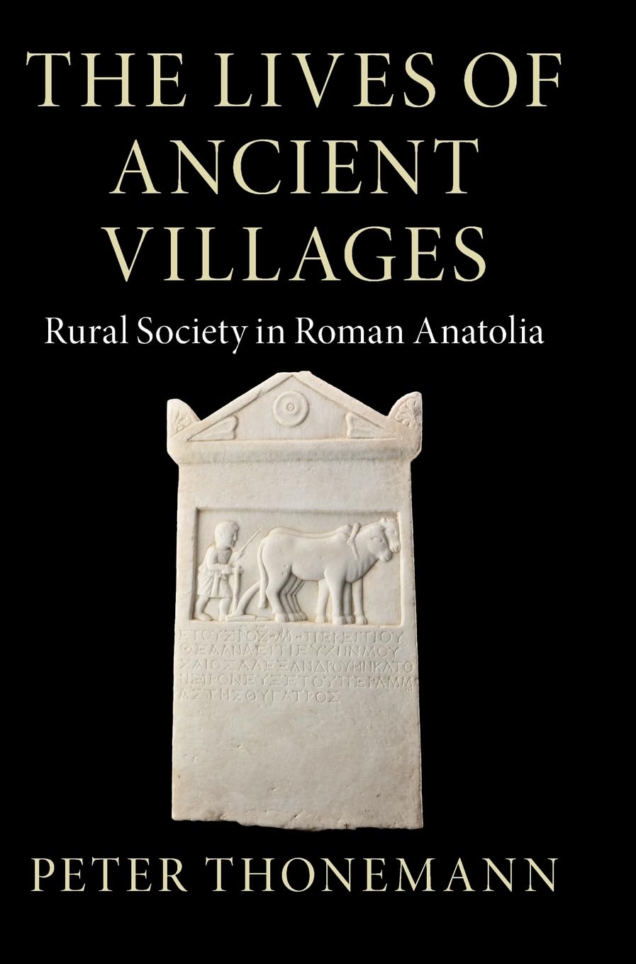 The Lives of Ancient Villages: Rural Society in. Thonemann**