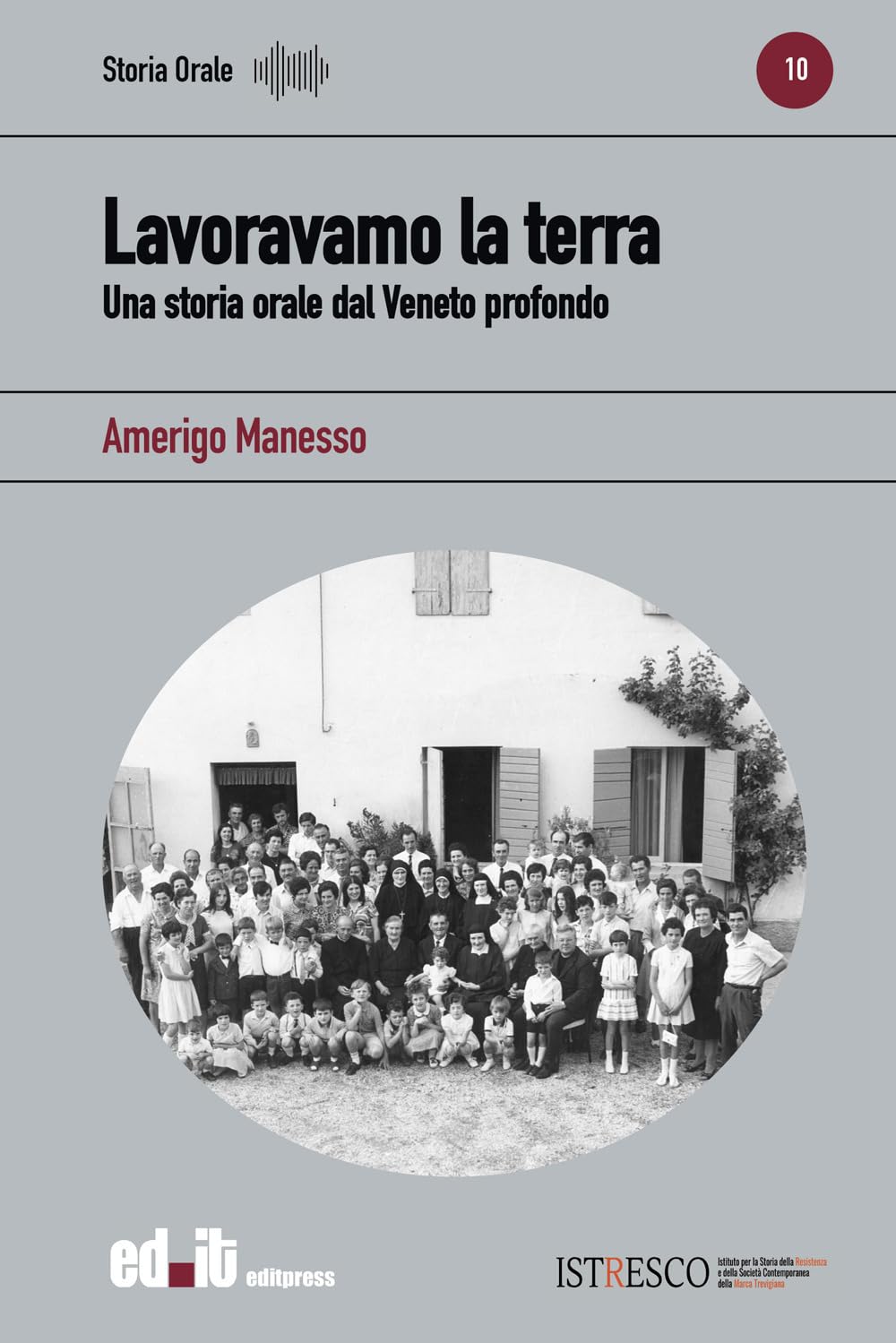 Lavoravamo La Terra. Una Storia Orale Dal Veneto Profondo - 4