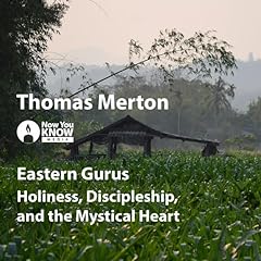 Eastern Gurus: Holiness, Discipleship, and the Mystical Heart Audiobook By Thomas Merton cover art