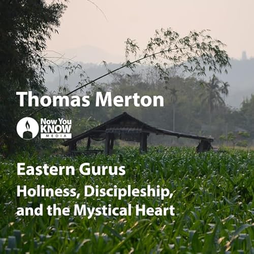 Eastern Gurus: Holiness, Discipleship, and the Mystical Heart cover art