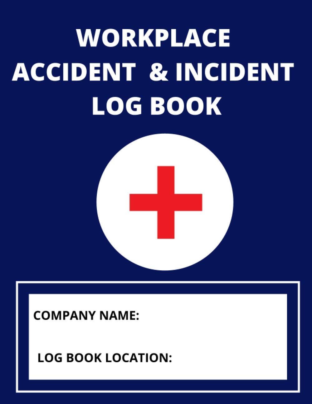 WORKPLACE ACCIDENT & INCIDENT LOG BOOK: INCIDENTS RECORD FOR WORK | 100 PAGES FOR REPORTING | FOR WORKPLACES & VENUES