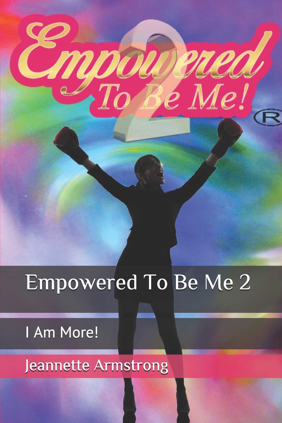 Empowered to Be Me 2: I Am More!