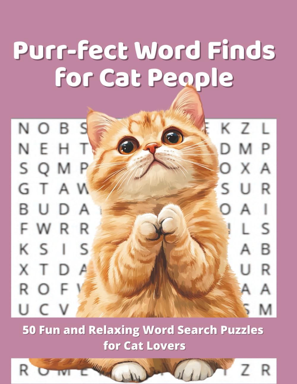 Purr-fect Word Finds for Cat People: 50 Fun and Relaxing Word Search Puzzles for Cat Lovers