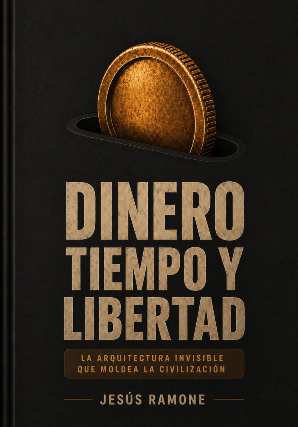Dinero, Tiempo y Libertad: La arquitectura invisible que moldea la civilización