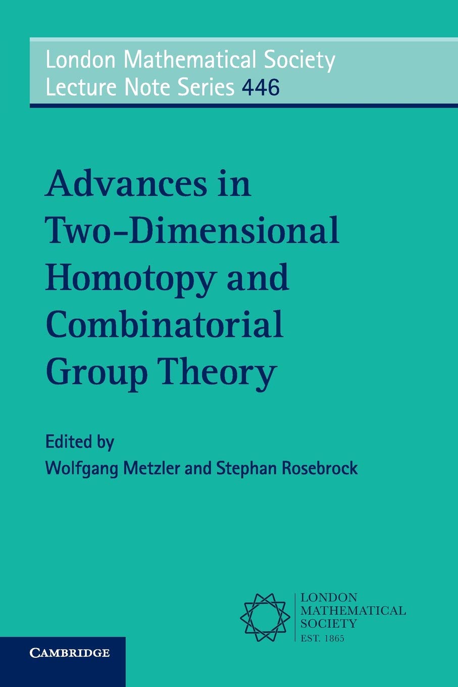 Advances in Two-Dimensional Homotopy and Combinatorial Group Theory (London Mathematical Society Lecture Note Series, Series Number 446)