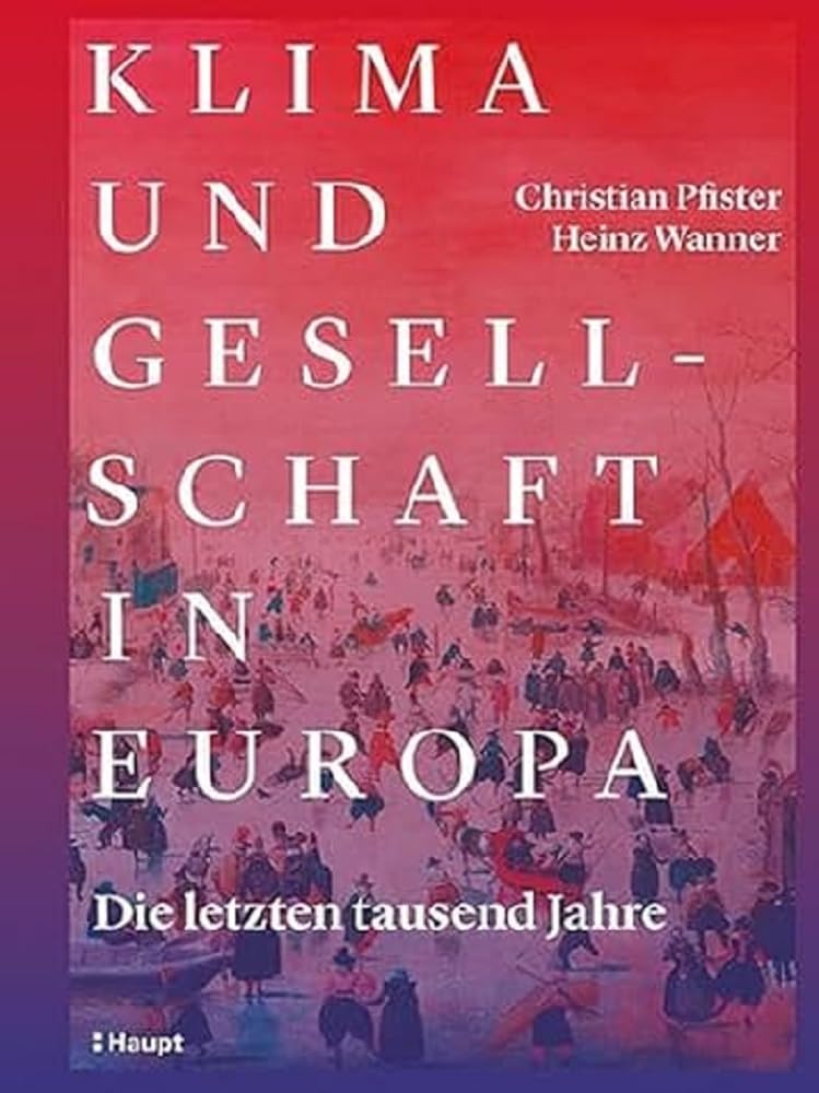 Klima und Gesellschaft in Europa: Die letzten tausend Jahre