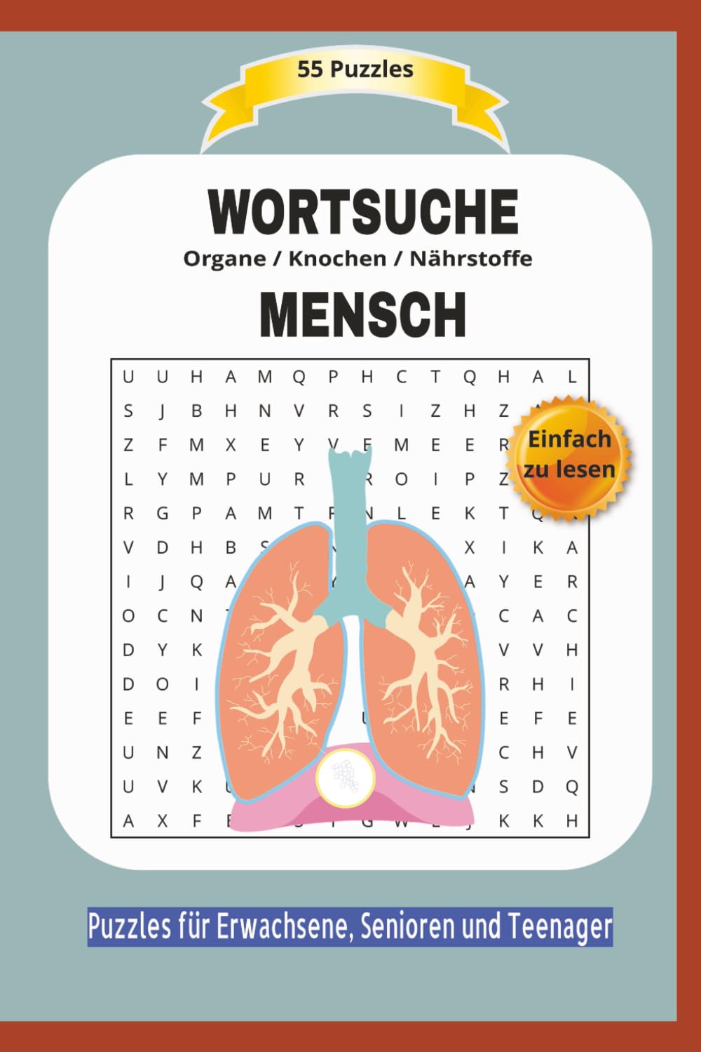 WORTSUCHE MENSCH: Organe / Knochen / Nährstoffe | Alles über die Biologie und Körper des Menschen und mehr ... | Einfach zu lesen | 55 Puzzles | ... | Format 6x9 | 15,24 x 22.81 cm | 110 Seiten