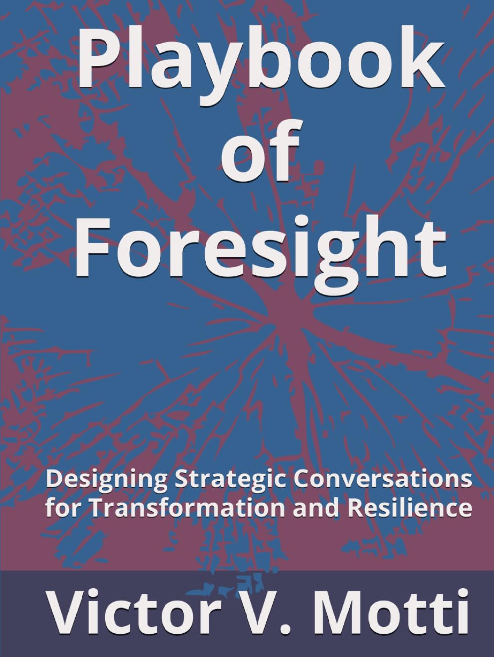 Playbook of Foresight: Designing Strategic Conversations for Transformation and Resilience