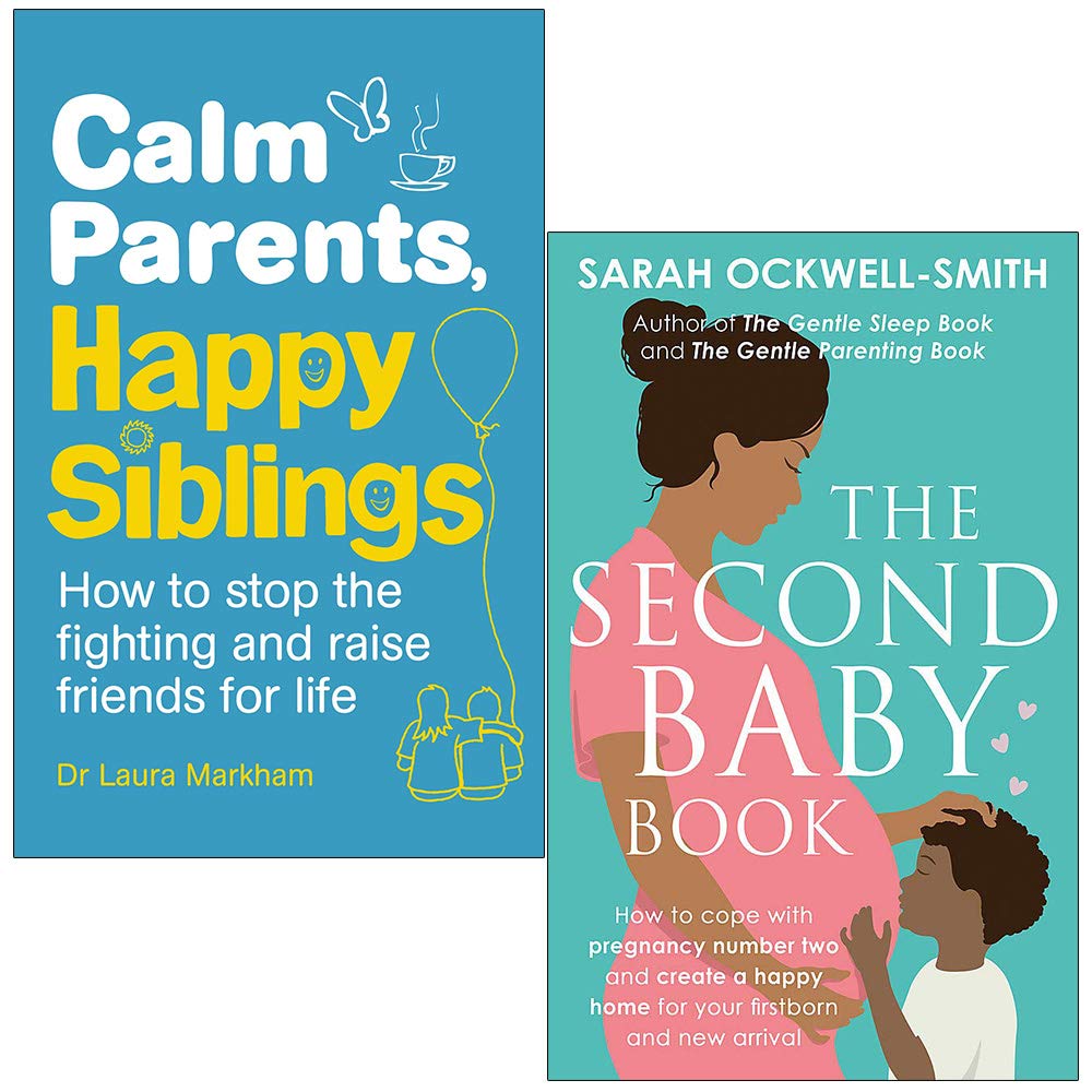 Calm Parents Happy Siblings By Dr Laura Markham And Second