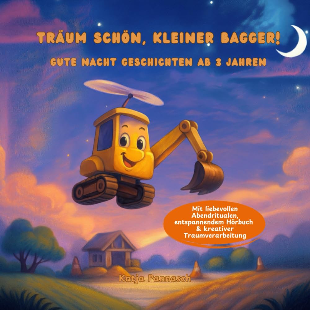 Träum schön, kleiner Bagger!: Gute Nacht Geschichten ab 3 Jahren