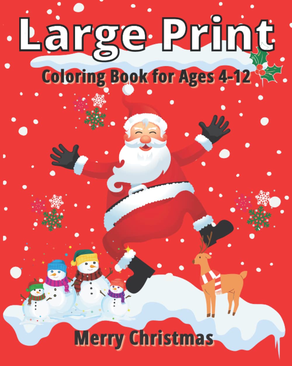 Large Print Merry Christmas Coloring Book for Ages 4-12 Boys and Girls: Simple, Fun, and Easy Coloring Pages with Santa Claus, Reindeers, Snowman, Gingerbread and Much More