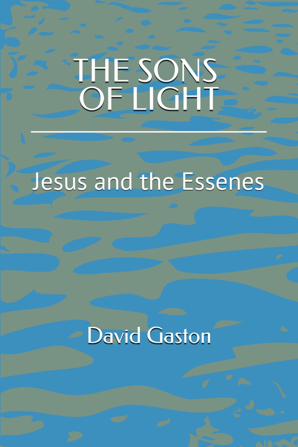 The Sons of Light: Jesus and the Essenes