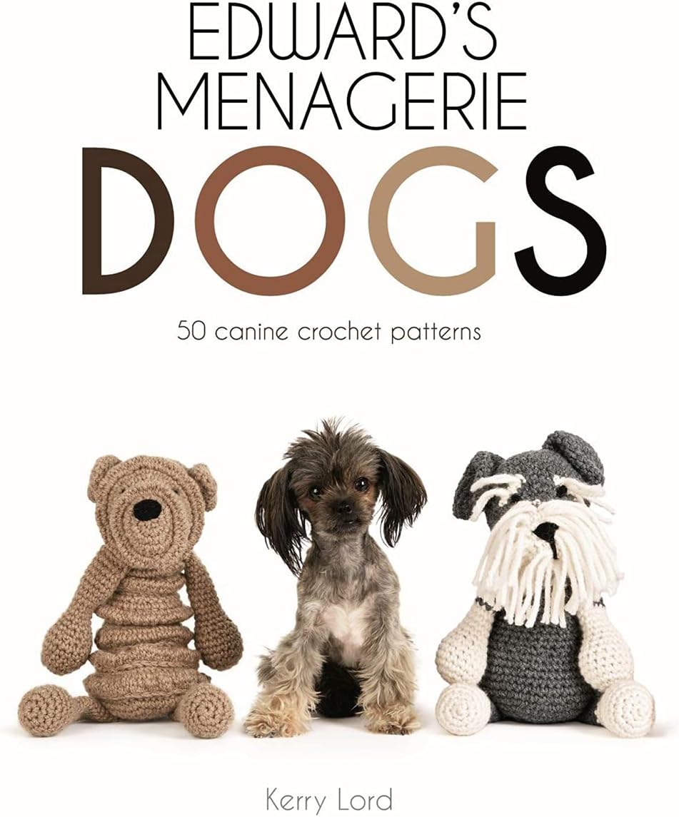 Edward's Menagerie: Dogs: 50 Canine Crochet Patterns (Volume 3) Hardcover – April 3, 2018