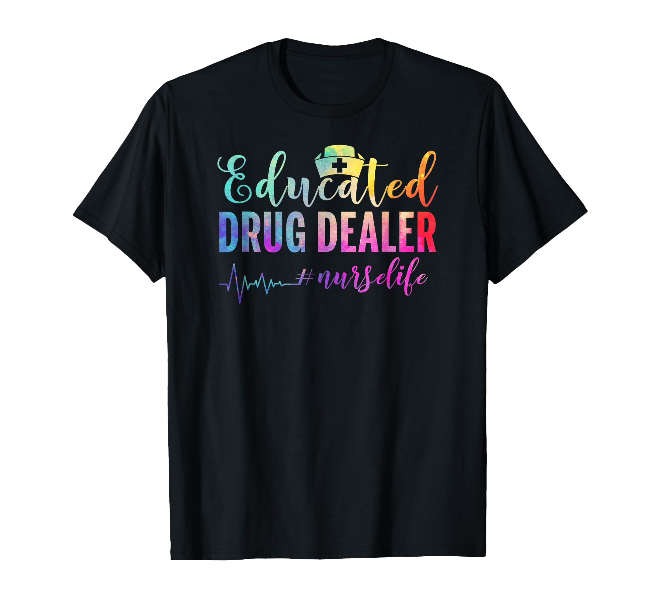 Educated Drug Dealer #nurselife Nurse Life T-Shirt