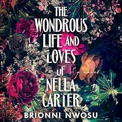 The Wondrous Life and Loves of Nella Carter Audiolibro Por Brionni Nwosu arte de portada