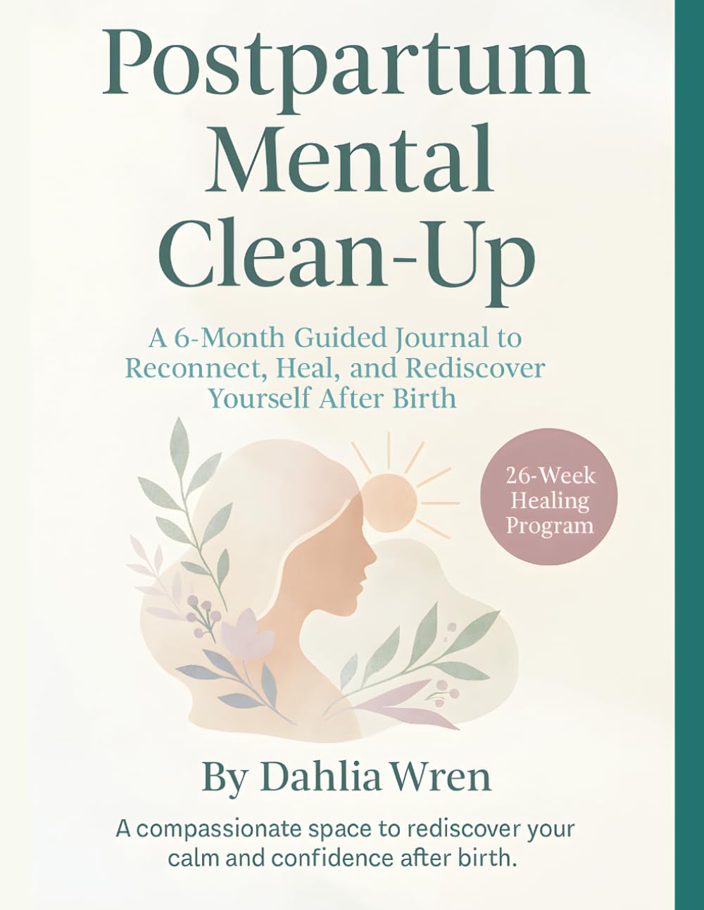 Postpartum Mental Clean-Up: A 6-Month Guided Journal to Reconnect, Heal, and Rediscover Yourself After Birth