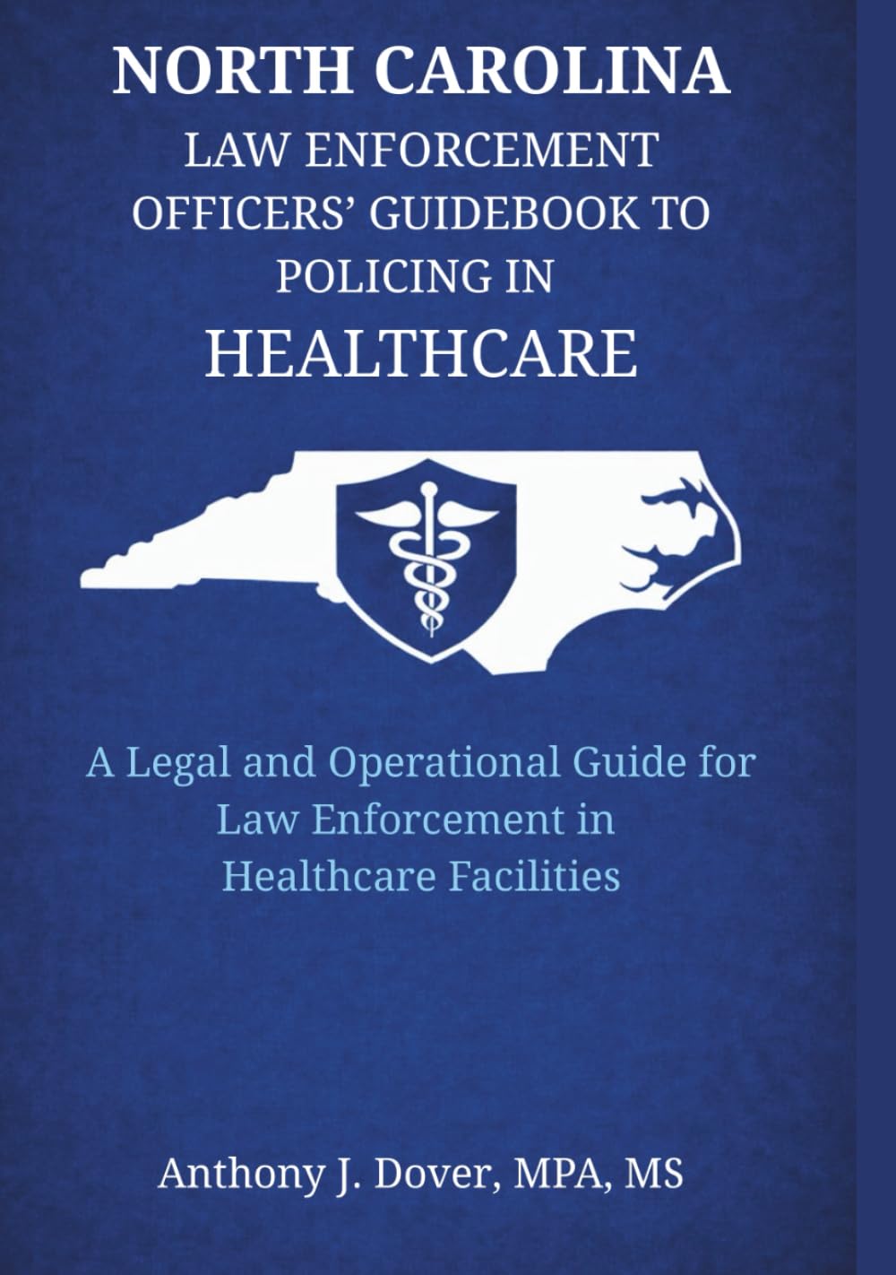 North Carolina Law Enforcement Officers' Guidebook to Policing in Healthcare: A Legal and Operational Guide for Law Enforcement in Healthcare Facilities